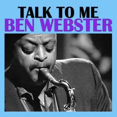 Talk to Me - Ben Webster Talk to Me - Ben Webster