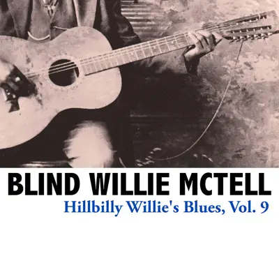 Hillbilly Willie's Blues, Vol. 9 - Blind Willie McTell