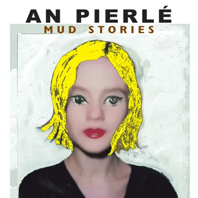 Mud Stories - An Pierlé