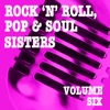 Rock 'n' Roll, Pop & Soul Sisters, Vol. 6