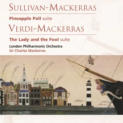 Sullivan-Mackerras: Pineapple Poll . Verdi-Mackerras: The Lady and the Fool - London Philharmonic Orchestra