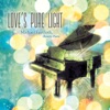 Love's Pure Light, 1993