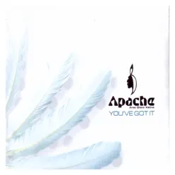 You've Got It (Single) - Apache You've Got It (Single) - Apache