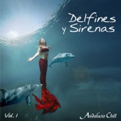 Andalucía Chill - Delfines y Sirenas / Dolphins and Mermaids - Vol. 1 artwork