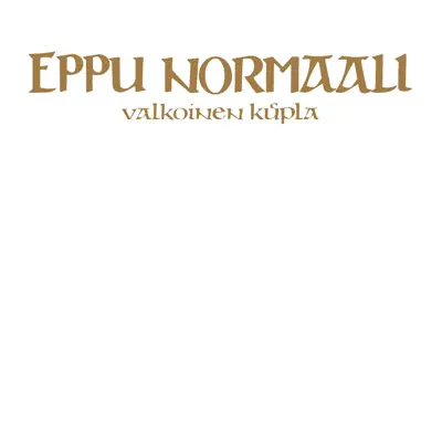 Valkoinen Kupla - Eppu Normaali Valkoinen Kupla - Eppu Normaali