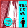Berlin City Girl - Berlin City Girl