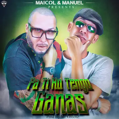 Pa Ti No Tengo Ganas - Single - Maicol & Manuel