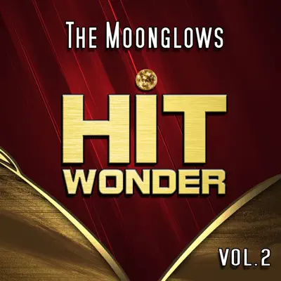 Hit Wonder: The Moonglows, Vol. 2 - The Moonglows Hit Wonder: The Moonglows, Vol. 2 - The Moonglows