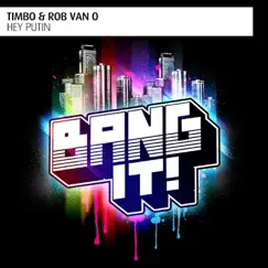 Hey Putin (Festival Mix) - Single by Timbo & Rob van O album reviews, ratings, credits