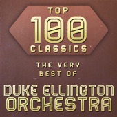 Top 100 Classics - The Very Best of Duke Ellington Orchestra