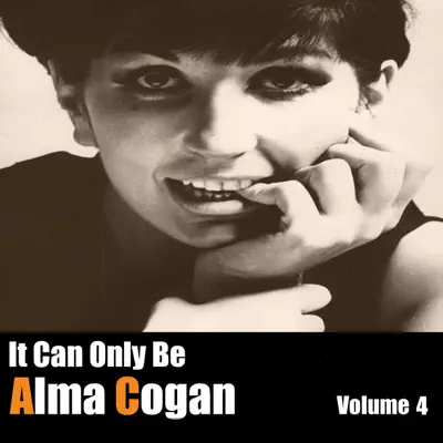 It Can Only Be Alma Cogan, Vol. 4 - Alma Cogan It Can Only Be Alma Cogan, Vol. 4 - Alma Cogan