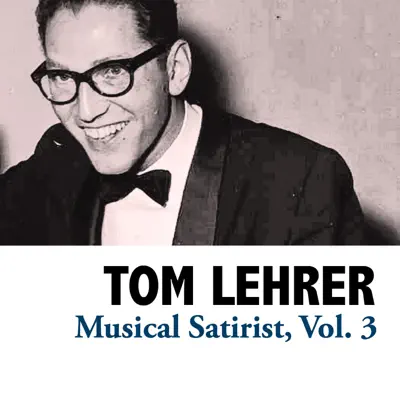 Musical Satirist, Vol. 3 - Tom Lehrer