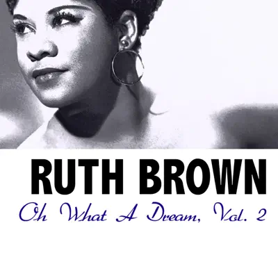 Oh What a Dream, Vol. 2 - Ruth Brown