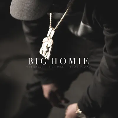 Big Homie (feat. Rick Ross & French Montana) - Single - Puff Daddy