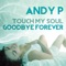 Goodbye Forever (feat. Brace) - Andy P lyrics