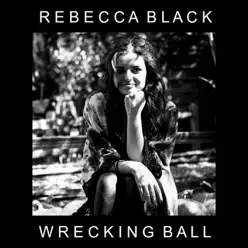 Wrecking Ball - Single - Rebecca Black Wrecking Ball - Single - Rebecca Black