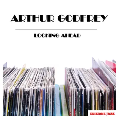 Looking Ahead - Arthur Godfrey