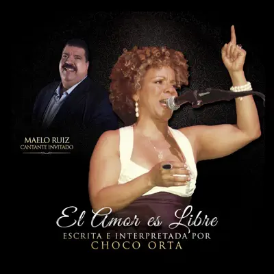 El Amor Es Libre (feat. Maelo Ruiz) - Single - Choco Orta