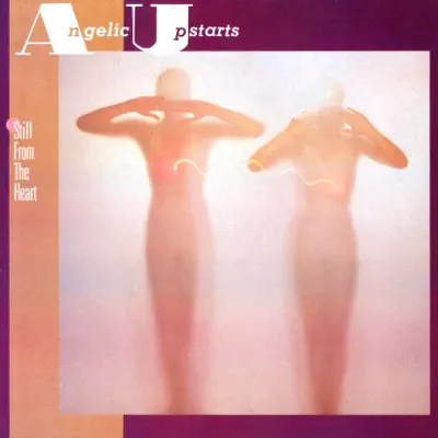 Still From the Heart - Angelic Upstarts Still From the Heart - Angelic Upstarts