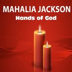 Hands of God - Mahalia Jackson