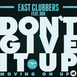 Don't Give Up (Moving On Up) [feat. BBK] [Remixes] - EP - East Clubbers