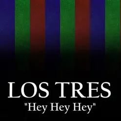 Hey Hey Hey - Single - Los Tres