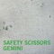 Gemini (MNDR & Pete Wade Remix) - Safety Scissors lyrics