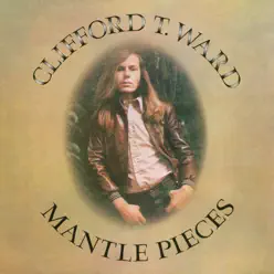 Mantlepieces (Bonus Tracks) - Clifford T. Ward