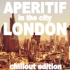 Aperitif in the City: London (Chillout Edition), 2015