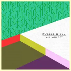 All You Got - EP by Koelle & Elli album reviews, ratings, credits