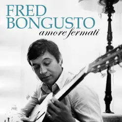 Amore fermati - Single - Fred Bongusto