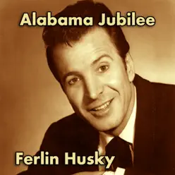 Alabama Jubilee - Ferlin Husky