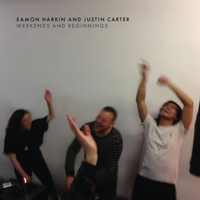 Various Artists - Eamon Harkin and Justin Carter - Weekends and Beginnings artwork