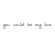 You Could Be My Love - Jonathan Cross