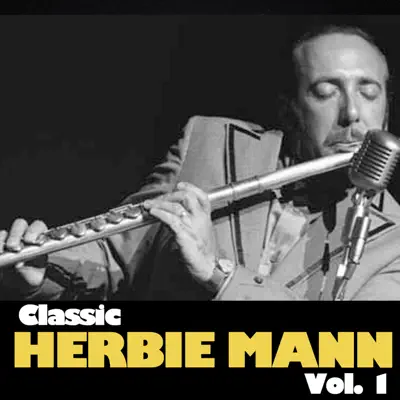 Classic Herbie Mann, Vol. 1 - Herbie Mann Classic Herbie Mann, Vol. 1 - Herbie Mann