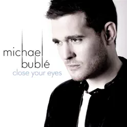 Close Your Eyes - Single - Michael Bublé