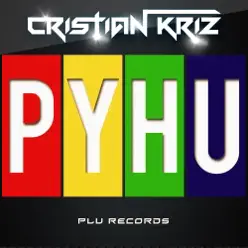P.Y.H.U. - Single - Cristian Kriz P.Y.H.U. - Single - Cristian Kriz