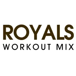 Royals (Workout Mix) - Single by Power Music Workout album reviews, ratings, credits