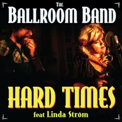 Hard Times (feat. Linda Ström) - Single - The Ballroom Band Hard Times (feat. Linda Ström) - Single - The Ballroom Band