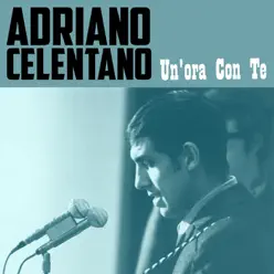 Un'ora con te - Single - Adriano Celentano Un'ora con te - Single - Adriano Celentano