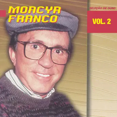 Seleção de Ouro: Moacyr Franco, Vol. 2 - Moacyr Franco