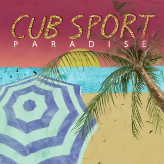 Paradise - EP by Cub Sport album reviews, ratings, credits