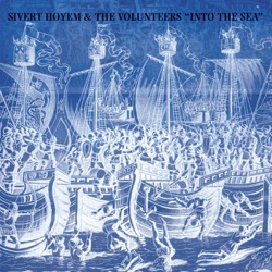 Sivert Høyem & The Volunteers - Into the Sea