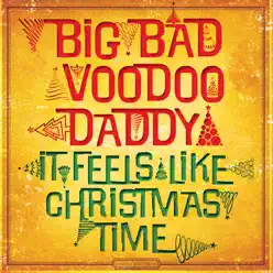 It Feels Like Christmas Time - Big Bad Voodoo Daddy It Feels Like Christmas Time - Big Bad Voodoo Daddy