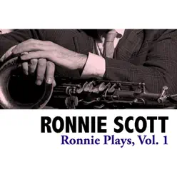Ronnie Plays, Vol. 1 - Ronnie Scott Ronnie Plays, Vol. 1 - Ronnie Scott