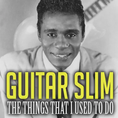 The Things That I Used to Do - Single - Guitar Slim