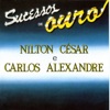 Sucessos de Ouro de Nilton César e Carlos Alexandre