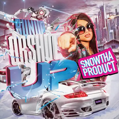 Run Up Or Shut Up - Snow Tha Product