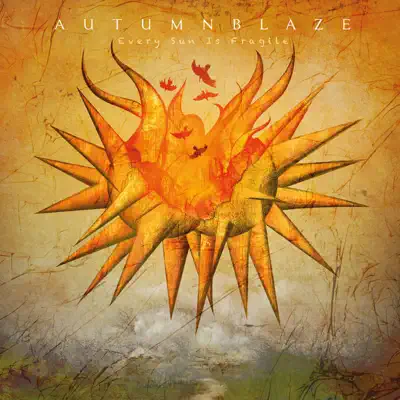 Every Sun Is Fragile - Autumnblaze