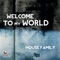 Welcome to My World (Fonzie Ciaco Radio Edit) - House Family lyrics